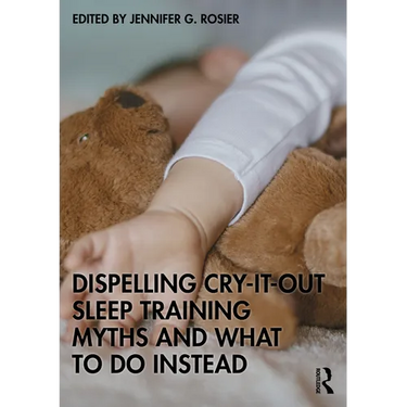 Dispelling Cry-It-Out Sleep Training Myths and What to Do Instead