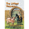 The Littlest Vaquero: Texas' First Cowboys and How They Helped Win the American Revolution
