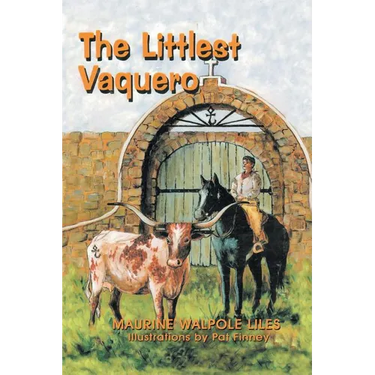 The Littlest Vaquero: Texas' First Cowboys and How They Helped Win the American Revolution