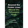 Beyond the Power Lines: Where the Pavement Ends - Power Lines of the Heart