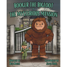 Booger the Bigfoot & The Mysterious Mansion