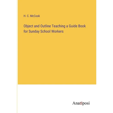 Object and Outline Teaching a Guide Book for Sunday School Workers
