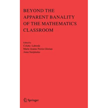 Beyond the Apparent Banality of the Mathematics Classroom
