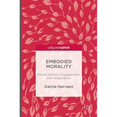 Embodied Morality: Protectionism, Engagement and Imagination