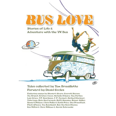 Bus Love: Stories of Life and Adventure with the VW Bus
