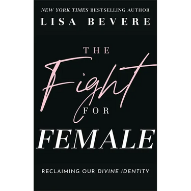 The Fight for Female: Reclaiming Our Divine Identity