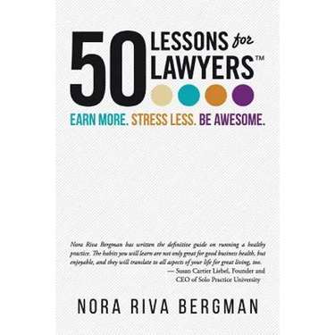 50 Lessons for Lawyers: Earn more. Stress less. Be awesome.