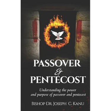 Passover and Pentecost: Understanding the power and purpose of Passover and Pentecost