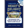 Valley of Heart's Delight: Environment and Sense of Place in the Santa Clara Valley