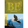 Be Free: Exchange Legalism for True Spirituality: NT Commentary Galatians