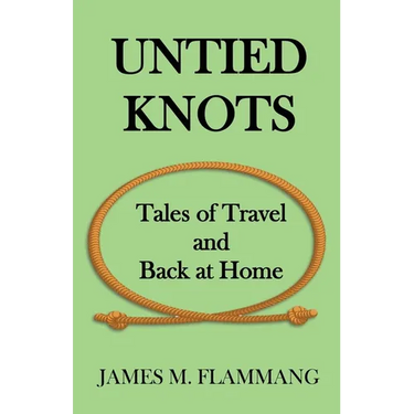 Untied Knots: Tales of Travel and Back at Home