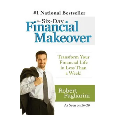 The Six-Day Financial Makeover: Transform Your Financial Life in Less Than a Week!