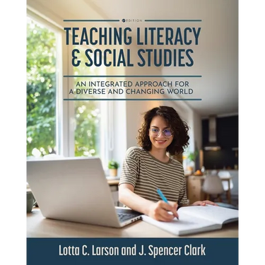 Teaching Literacy and Social Studies: An Integrated Approach for a Diverse and Changing World