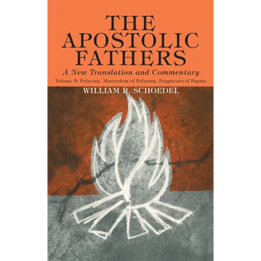 The Apostolic Fathers, A New Translation and Commentary, Volume V