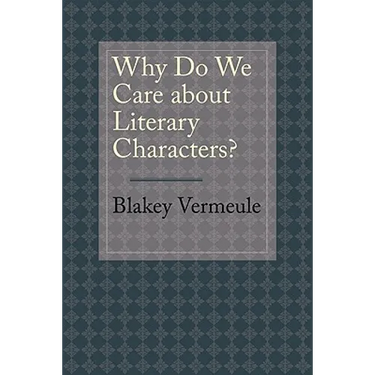 Why Do We Care about Literary Characters?
