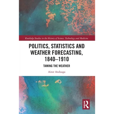 Politics, Statistics and Weather Forecasting, 1840-1910: Taming the Weather