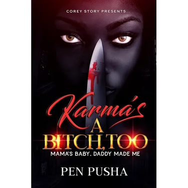 Karma's a Bitch, Too: Mama's Baby, Daddy Made Me