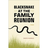 Blacksnake at the Family Reunion: Poems