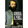 General A.P. Hill: The Story of a Confederate Warrior