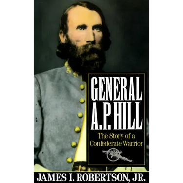 General A.P. Hill: The Story of a Confederate Warrior