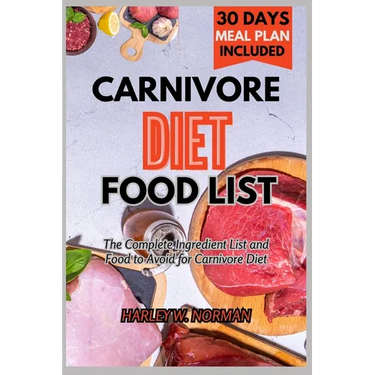 Carnivore Diet Food List: The Complete Ingredient list and Food to Avoid for Carnivore Diet