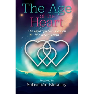 The Age of the Heart: The Birth of a New Heaven and a New Earth