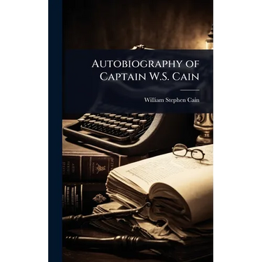 Autobiography of Captain W.S. Cain