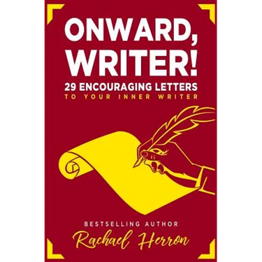 Onward, Writer!: 29 Encouraging Letters to Your Inner Writer