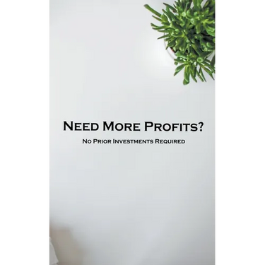 Need More Profits? No Prior Investments Required