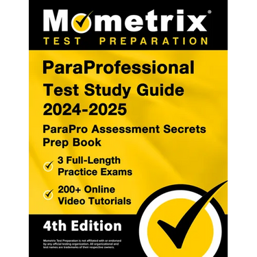 ParaProfessional Test Study Guide 2024-2025 - 3 Full-Length Practice Exams, 200+ Online Video Tutorials, ParaPro Assessment Secrets Prep Book: [4th Ed