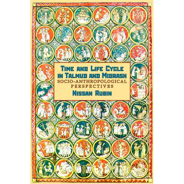 Time and Life Cycle in Talmud and Midrash: Socio-Anthropological Perspectives