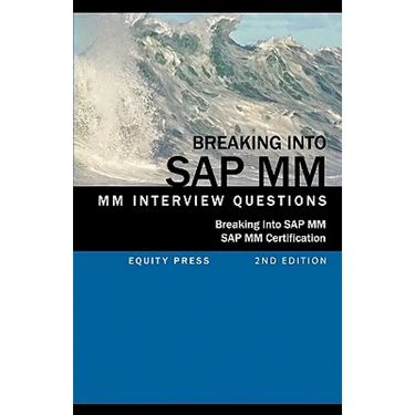Breaking Into SAP MM: SAP MM Interview Questions, Answers, and Explanations (SAP MM Certification Guide)
