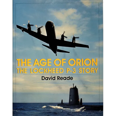 The Age of Orion: The Lockheed P-3 Story