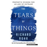 The Tears of Things: Prophetic Wisdom for an Age of Outrage