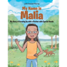 My Name Is Malia My Story of Growing Up with a Brother With Special Needs