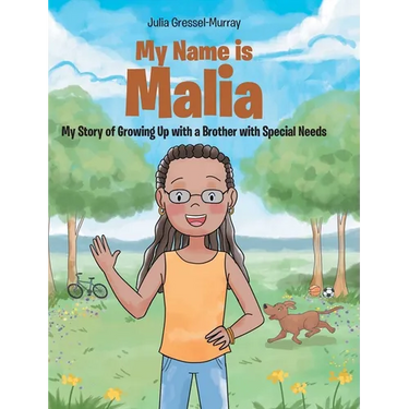 My Name Is Malia My Story of Growing Up with a Brother With Special Needs