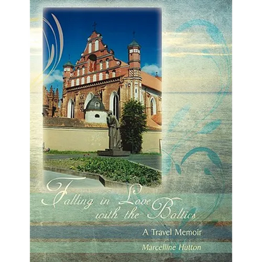 Falling in Love with the Baltics: A Travel Memoir