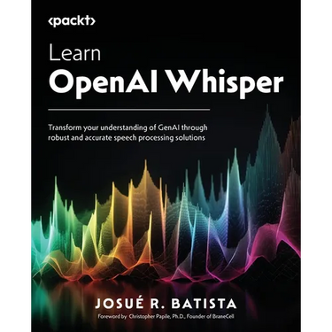 Learn OpenAI Whisper: Transform your understanding of GenAI through robust and accurate speech processing solutions