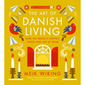 The Art of Danish Living: How the World's Happiest People Find Joy at Work