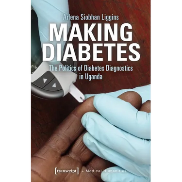 Making Diabetes: The Politics of Diabetes Diagnostics in Uganda