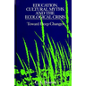 Education, Cultural Myths, and the Ecological Crisis: Toward Deep Changes