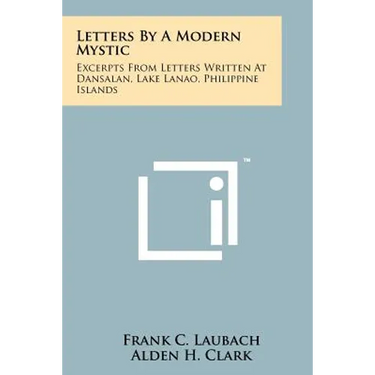 Letters By A Modern Mystic: Excerpts From Letters Written At Dansalan, Lake Lanao, Philippine Islands