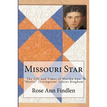 Missouri Star: The Life and Times of Martha A. "Mattie" (Livingston) Lykins Bingham