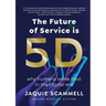 The Future of Service is 5D: Why humans serve best in the digital era