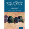 Memory and Attention Adaptation Training: A Brief Cognitive Behavioral Therapy for Cancer Survivors: Clincian Manual