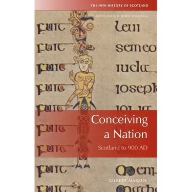 Conceiving a Nation: Scotland to AD 900