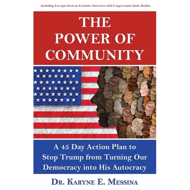 The Power of Community: A 45 Day Action Plan to Stop Trump from Turning Our Democracy into His Autocracy