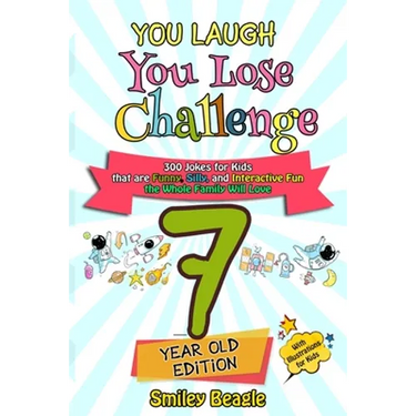 You Laugh You Lose Challenge - 7-Year-Old Edition: 300 Jokes for Kids that are Funny, Silly, and Interactive Fun the Whole Family Will Love - With Ill