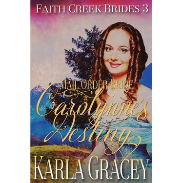 Mail Order Bride - Carolynne's Destiny: Sweet Clean Historical Western Mail Order Bride Inspirational Romance