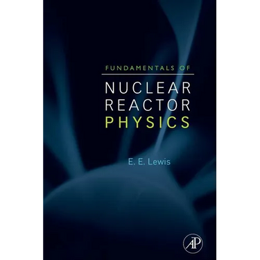 Fundamentals of Nuclear Reactor Physics